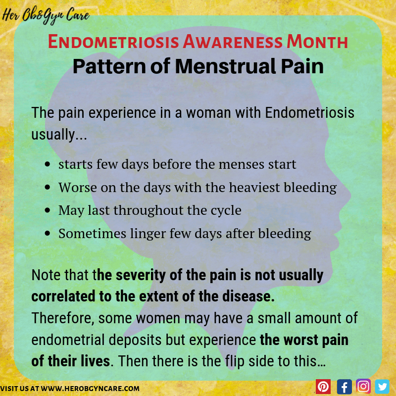 endometriosis causes severe menstrual cramps, often starting prior to menses lasts throughout