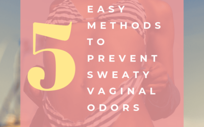 5 Ways to Prevent Sweaty Vaginal Odors